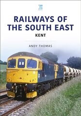 Railways of the South East: Kent: Kent цена и информация | Путеводители, путешествия | 220.lv