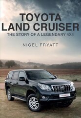 Toyota Land Cruiser: The Story of a Legendary 4x4 цена и информация | Путеводители, путешествия | 220.lv