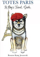 Totes Paris: A Dog's Travel Guide cena un informācija | Ceļojumu apraksti, ceļveži | 220.lv