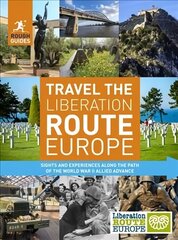 Rough Guides Travel The Liberation Route Europe (Travel Guide): (Travel Guide with free eBook) cena un informācija | Ceļojumu apraksti, ceļveži | 220.lv