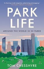 Park Life: Around the World in 50 Parks цена и информация | Путеводители, путешествия | 220.lv