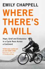 Where There's A Will: Hope, Grief and Endurance in a Cycle Race Across a Continent Main cena un informācija | Ceļojumu apraksti, ceļveži | 220.lv