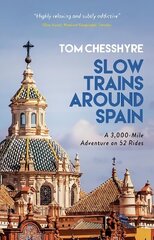 Slow Trains Around Spain: A 3,000-Mile Adventure on 52 Rides цена и информация | Путеводители, путешествия | 220.lv