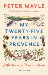 My Twenty-Five Years In Provence: Reflections on Then and Now cena un informācija | Ceļojumu apraksti, ceļveži | 220.lv