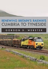 Renewing Britain's Railways: Cumbria to Tyneside cena un informācija | Ceļojumu apraksti, ceļveži | 220.lv