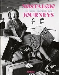 Nostalgic Journeys: From the Orient Express to Ocean Liners цена и информация | Путеводители, путешествия | 220.lv
