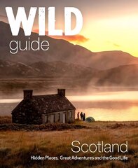 Wild Guide Scotland: Hidden places, great adventures & the good life including southern Scotland (second edition) 2nd Revised edition цена и информация | Путеводители, путешествия | 220.lv