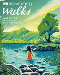 Wild Swimming Walks Lake District: 28 lake, river and waterfall days out цена и информация | Путеводители, путешествия | 220.lv