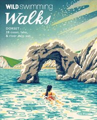 Wild Swimming Walks Dorset & East Devon: 28 coast, lake & river days out цена и информация | Путеводители, путешествия | 220.lv