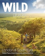 Wild Guide - London and Southern and Eastern England: Norfolk to New Forest, Cotswolds to Kent (Including London) cena un informācija | Ceļojumu apraksti, ceļveži | 220.lv