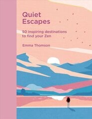 Quiet Escapes: 50 inspiring destinations to find your Zen цена и информация | Путеводители, путешествия | 220.lv