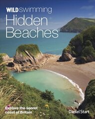 Wild Swimming Hidden Beaches: Explore the Secret Coast of Britain 2nd revised & expanded ed цена и информация | Путеводители, путешествия | 220.lv