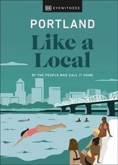 Portland Like a Local: By the People Who Call It Home цена и информация | Путеводители, путешествия | 220.lv