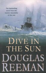 Dive in the Sun: a thrilling tale of naval warfare set at the height of WW2 from the master storyteller of the sea цена и информация | Фантастика, фэнтези | 220.lv