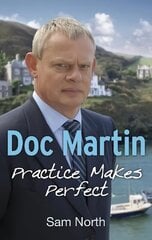 Doc Martin: Practice Makes Perfect: Practice Makes Perfect Media tie-in cena un informācija | Fantāzija, fantastikas grāmatas | 220.lv