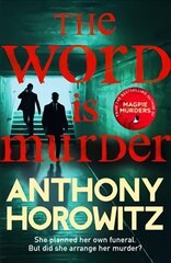 Word Is Murder: The bestselling mystery from the author of Magpie Murders - you've never read a crime novel quite like this cena un informācija | Fantāzija, fantastikas grāmatas | 220.lv