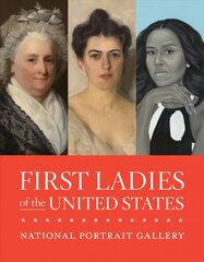 First Ladies of the United States цена и информация | Книги об искусстве | 220.lv