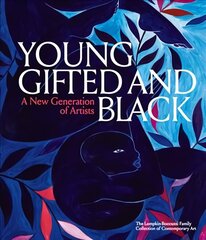 Young, Gifted and Black: A New Generation of Artists: The Lumpkin-Boccuzzi Family Collection of Contemporary Art цена и информация | Книги об искусстве | 220.lv