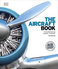 Aircraft Book: The Definitive Visual History 2nd edition cena un informācija | Vēstures grāmatas | 220.lv