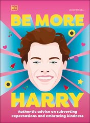 Be More Harry Styles: Authentic Advice on Subverting Expectations and Embracing Kindness cena un informācija | Mākslas grāmatas | 220.lv