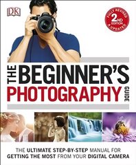 Beginner's Photography Guide: The Ultimate Step-by-Step Manual for Getting the Most from your Digital Camera 2nd edition cena un informācija | Grāmatas par fotografēšanu | 220.lv
