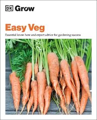 Grow Easy Veg: Essential Know-how and Expert Advice for Gardening Success cena un informācija | Grāmatas par dārzkopību | 220.lv