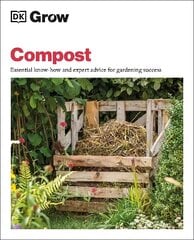 Grow Compost: Essential Know-how and Expert Advice for Gardening Success цена и информация | Книги по садоводству | 220.lv