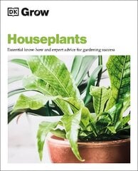 Grow Houseplants: Essential Know-how and Expert Advice for Gardening Success цена и информация | Книги по садоводству | 220.lv