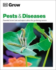 Grow Pests & Diseases: Essential Know-how and Expert Advice for Gardening Success цена и информация | Книги по садоводству | 220.lv