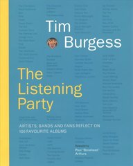 Listening Party: Artists, Bands And Fans Reflect On 100 Favourite Albums цена и информация | Книги об искусстве | 220.lv