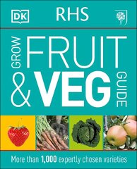 RHS Grow Fruit and Veg Guide: More than 1,000 Expertly Chosen Varieties cena un informācija | Grāmatas par dārzkopību | 220.lv