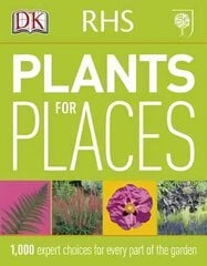 RHS Plants for Places: 1,000 Expert Choices for Every Part of the Garden 2011 цена и информация | Книги по садоводству | 220.lv