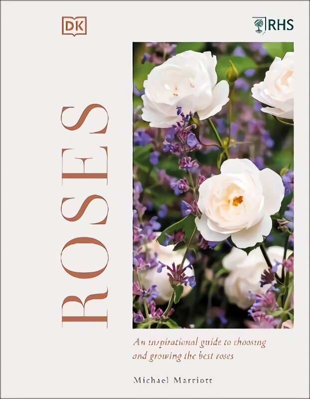 RHS Roses: An Inspirational Guide to Choosing and Growing the Best Roses цена и информация | Grāmatas par dārzkopību | 220.lv