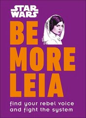 Star Wars Be More Leia: Find Your Rebel Voice And Fight The System cena un informācija | Mākslas grāmatas | 220.lv