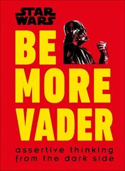 Star Wars Be More Vader: Assertive Thinking from the Dark Side cena un informācija | Mākslas grāmatas | 220.lv