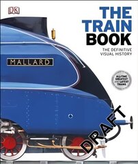 Train Book: The Definitive Visual History цена и информация | Путеводители, путешествия | 220.lv
