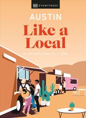 Austin Like a Local: By the People Who Call It Home cena un informācija | Ceļojumu apraksti, ceļveži | 220.lv