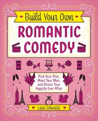 Build Your Own Romantic Comedy: Pick Your Plot, Meet Your Man, and Direct Your Happily Ever After цена и информация | Фантастика, фэнтези | 220.lv