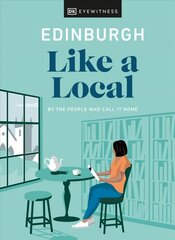 Edinburgh Like a Local: By the People Who Call It Home cena un informācija | Ceļojumu apraksti, ceļveži | 220.lv