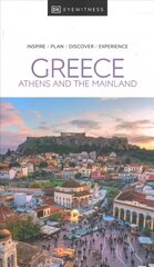 DK Eyewitness Greece: Athens and the Mainland цена и информация | Путеводители, путешествия | 220.lv