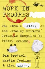 Work in Progress: The untold story of the Crawley Writers' Group, compiled by Peter, writer цена и информация | Фантастика, фэнтези | 220.lv