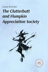 CLUTTERBUTT AND FLUMPKIN APPRECIATION SOCIETY 2021 cena un informācija | Fantāzija, fantastikas grāmatas | 220.lv
