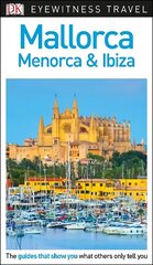 DK Eyewitness Mallorca, Menorca and Ibiza 3rd edition cena un informācija | Ceļojumu apraksti, ceļveži | 220.lv