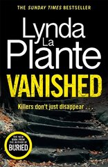 Vanished: The brand new 2022 thriller from the bestselling crime writer, Lynda La Plante cena un informācija | Fantāzija, fantastikas grāmatas | 220.lv