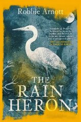 Rain Heron: SHORTLISTED FOR THE MILES FRANKLIN LITERARY AWARD 2021 Main cena un informācija | Fantāzija, fantastikas grāmatas | 220.lv