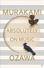 Absolutely on Music: Conversations with Seiji Ozawa цена и информация | Биографии, автобиографии, мемуары | 220.lv