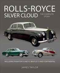 Rolls-Royce Silver Cloud - The Complete Story: Including Phantom V and VI, Bentley S and Continental cena un informācija | Ceļojumu apraksti, ceļveži | 220.lv