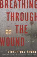 Breathing Through The Wound: A Novel cena un informācija | Fantāzija, fantastikas grāmatas | 220.lv