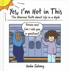 Yes, I'm Hot in This: The Hilarious Truth about Life in a Hijab cena un informācija | Fantāzija, fantastikas grāmatas | 220.lv