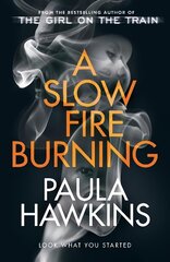 Slow Fire Burning: The addictive new Sunday Times No.1 bestseller from the author of The Girl on the Train цена и информация | Фантастика, фэнтези | 220.lv